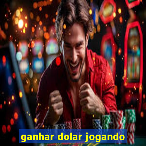 ganhar dolar jogando